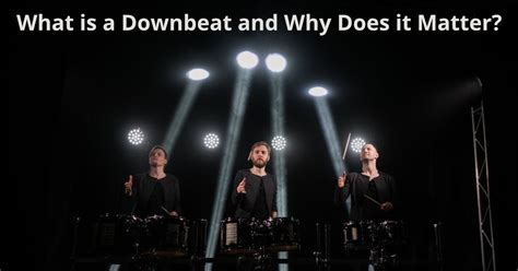 What is a Down Beat in Music, and Why Does It Feel Like the Heartbeat of a Song?